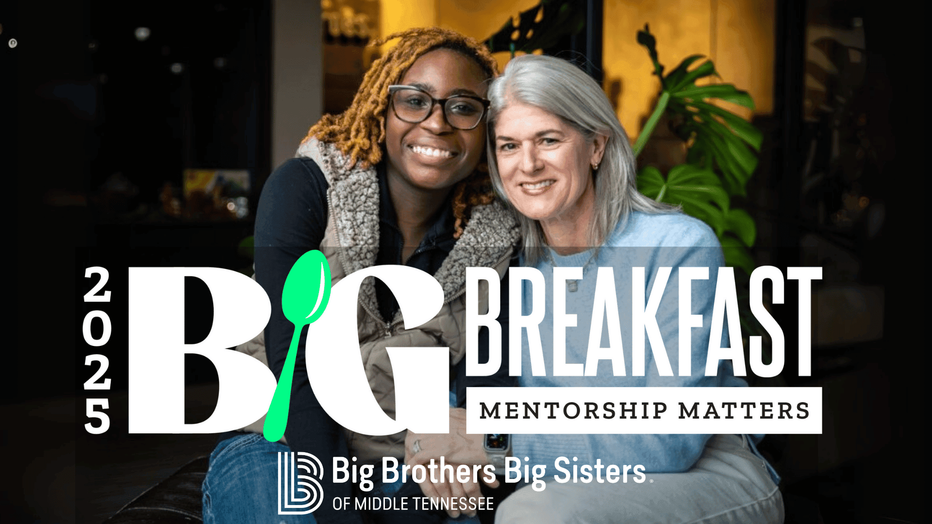 2025 Big Breakfast
Mentorship Matters
Big Brothers Big Sisters of Middle Tennessee
Image of BBBSMT Match of the Year